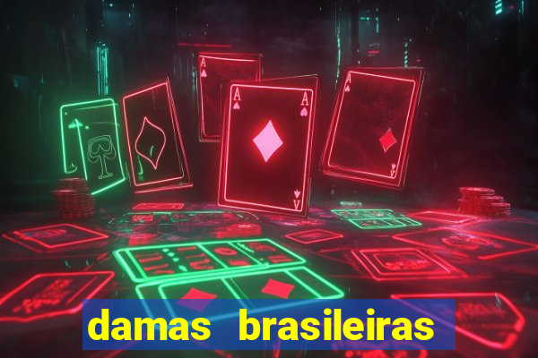 damas brasileiras jogar online